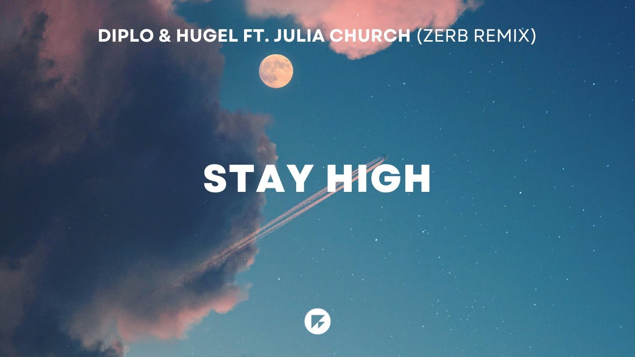 Diplo & HUGEL - Stay High (feat. Julia Church) [Zerb Remix]