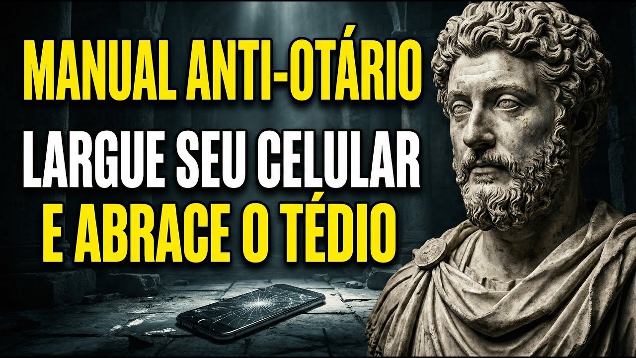 MANUAL ANTI-OTÁRIO: 7 SINAIS QUE SEU CELULAR DESTRUIU SUA MENTE | ESTOICISMO