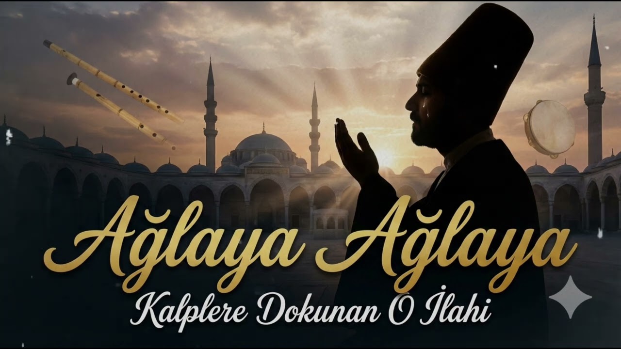 Kalplere Dokunan O İlahi: Ağlaya Ağlaya