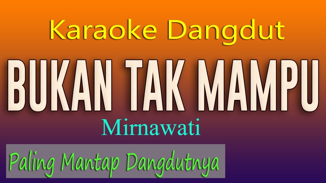 Karaoke Dangdut BUKAN TAK MAMPU - Mirnawati - Paling Mantap Dangdutnya