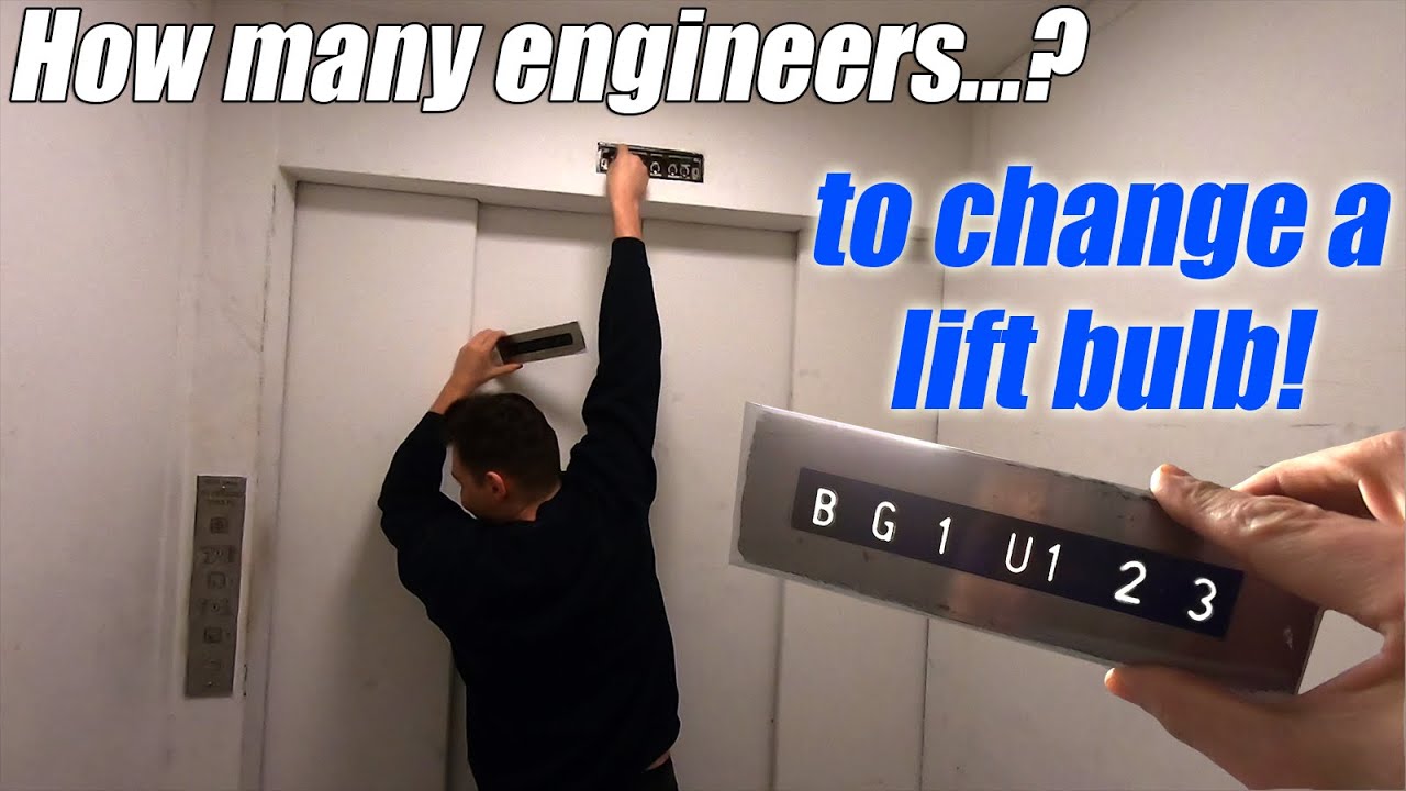 How many engineers does it take...  to CHANGE A LIFT BULB?!