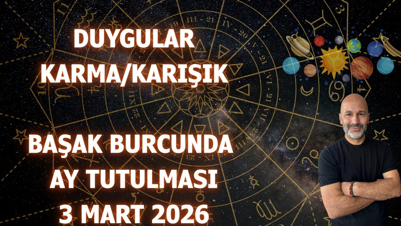 BAŞAK BURCUNDA AY TUTULMASI / 3 MART 2026