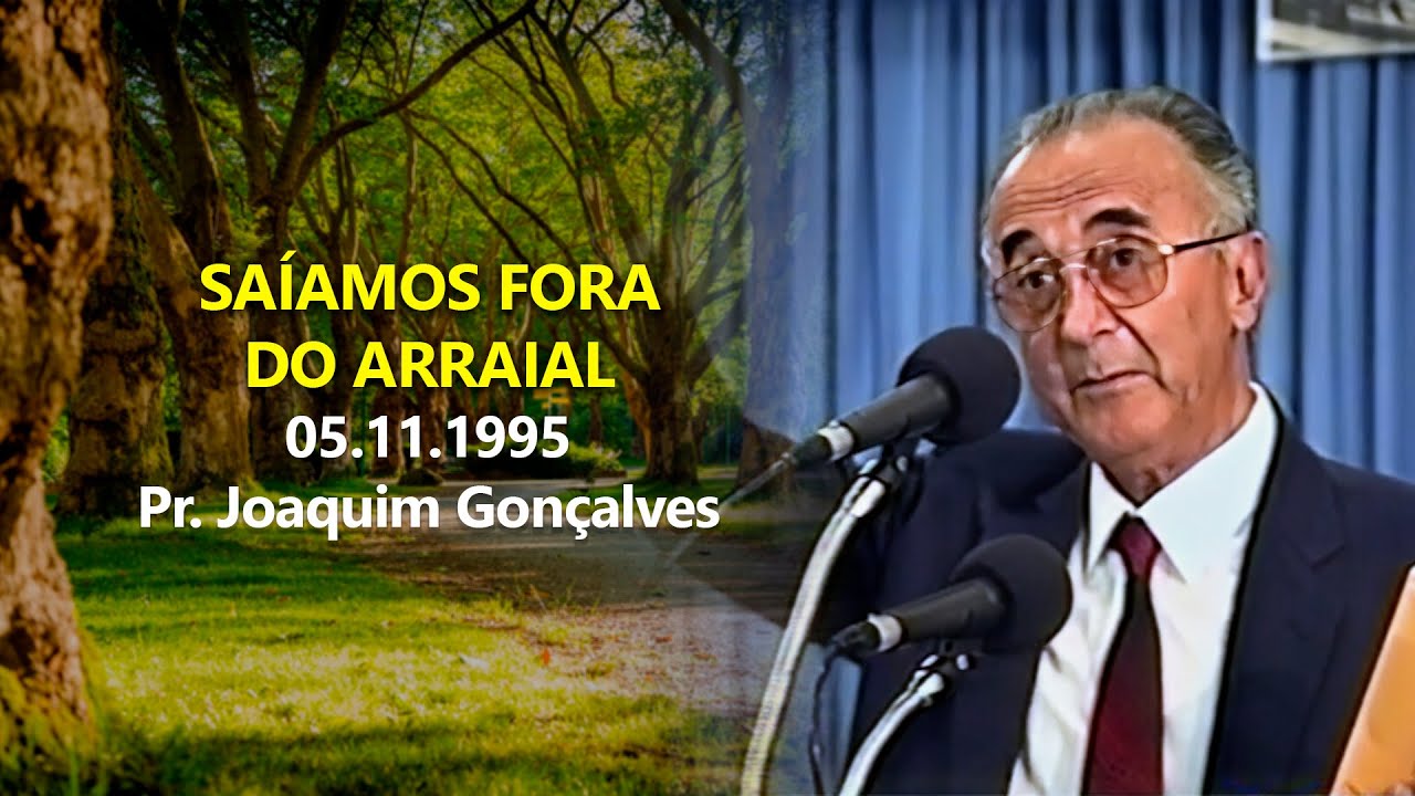 1995.11.05 - Saíamos fora do arraial - Pr. Joaquim Gonçalves