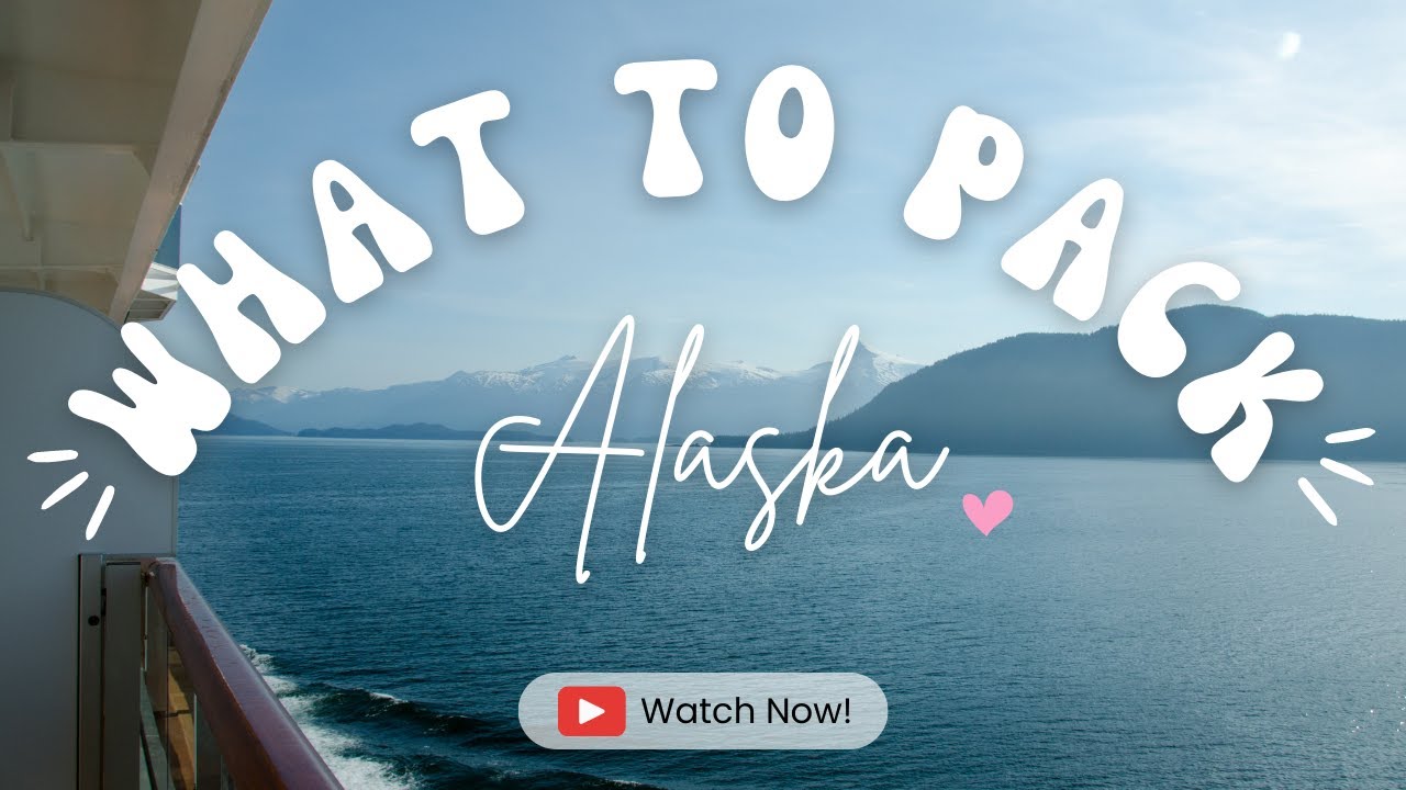 What to Pack: Alaska Cruise
