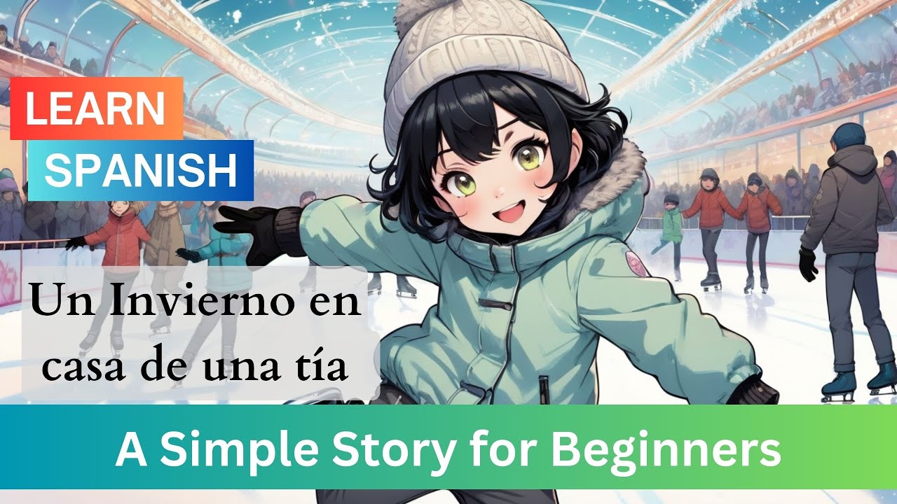 Start understanding Spanish with a story | Spanish for beginners | Un invierno en casa de una tía
