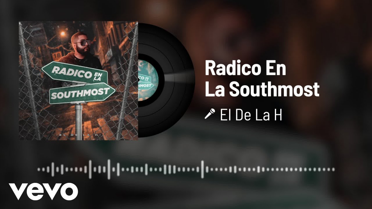 El De La H - Radico En La Southmost (Audio)