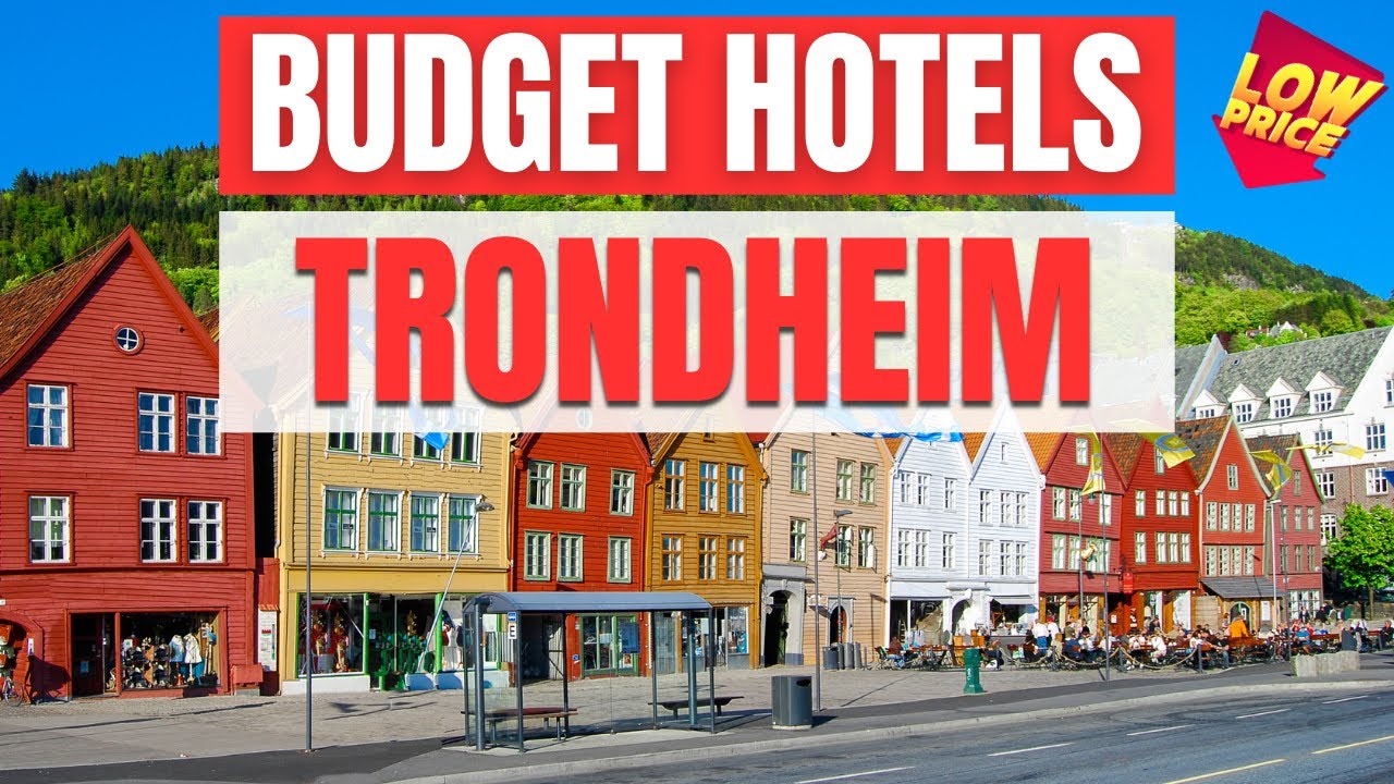 Best Budget Hotels in Trondheim | Unbeatable Low Rates Await You Here!