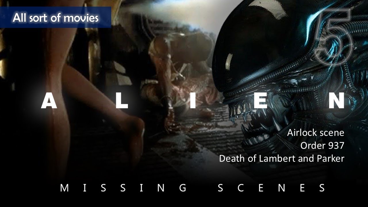 Alien (1979) - Missing Scenes Part 5 (Airlock, Ash&rsquo;s blister,Order 937, Death of Lambert and Parker)