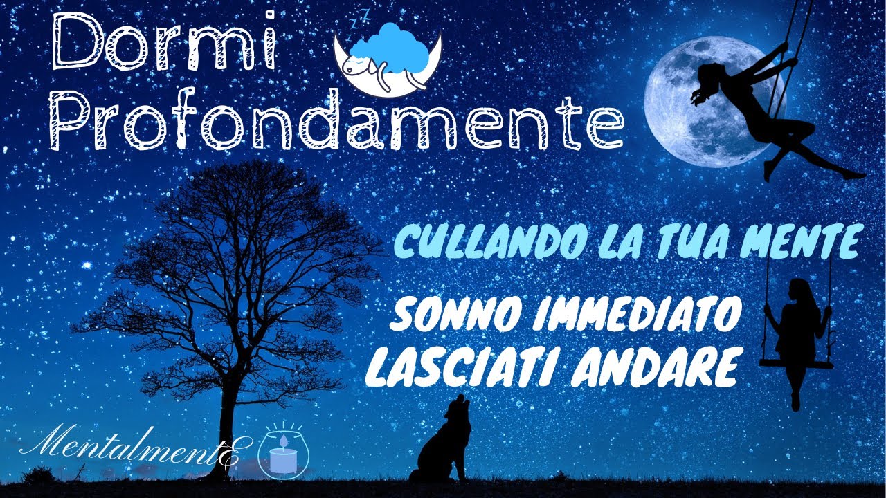 Meditazione Per Dormire Profondamente - Cullando La Tua Mente - Sonno Immediato - MentalmentE