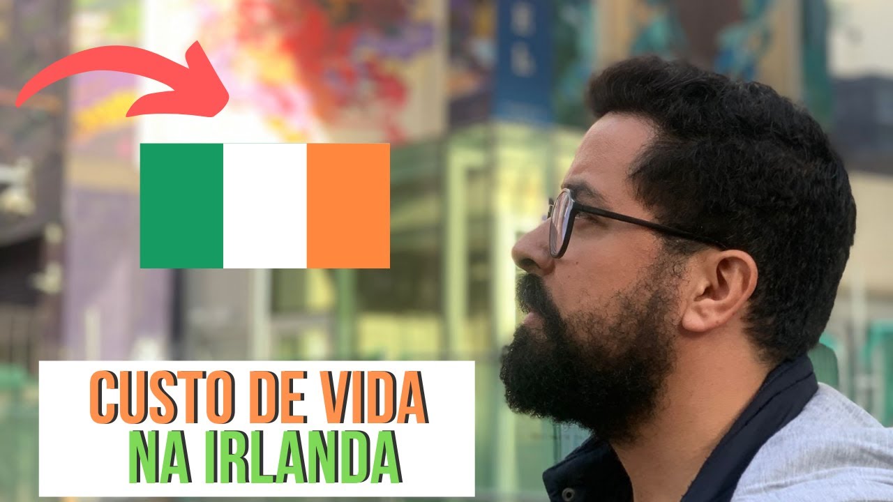 QUANTO CUSTA MORAR EM DUBLIN NA IRLANDA - GASTOS MENSAIS 2022