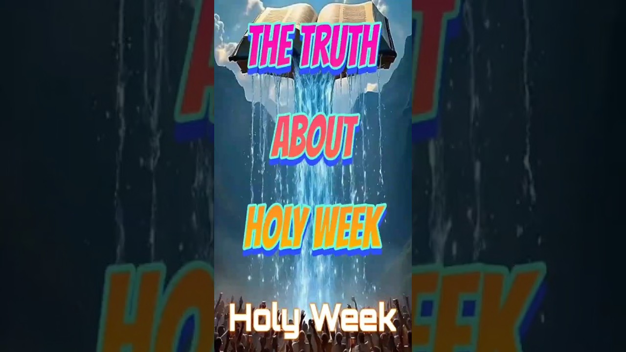 The Truth About Holy Week 