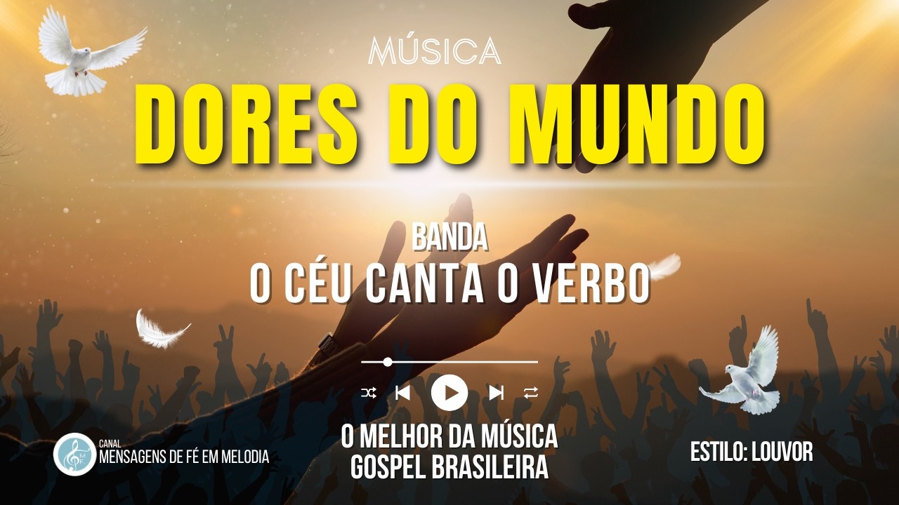 Dores do Mundo | O Céu Canta o Verbo | Música de Louvor e Adoração