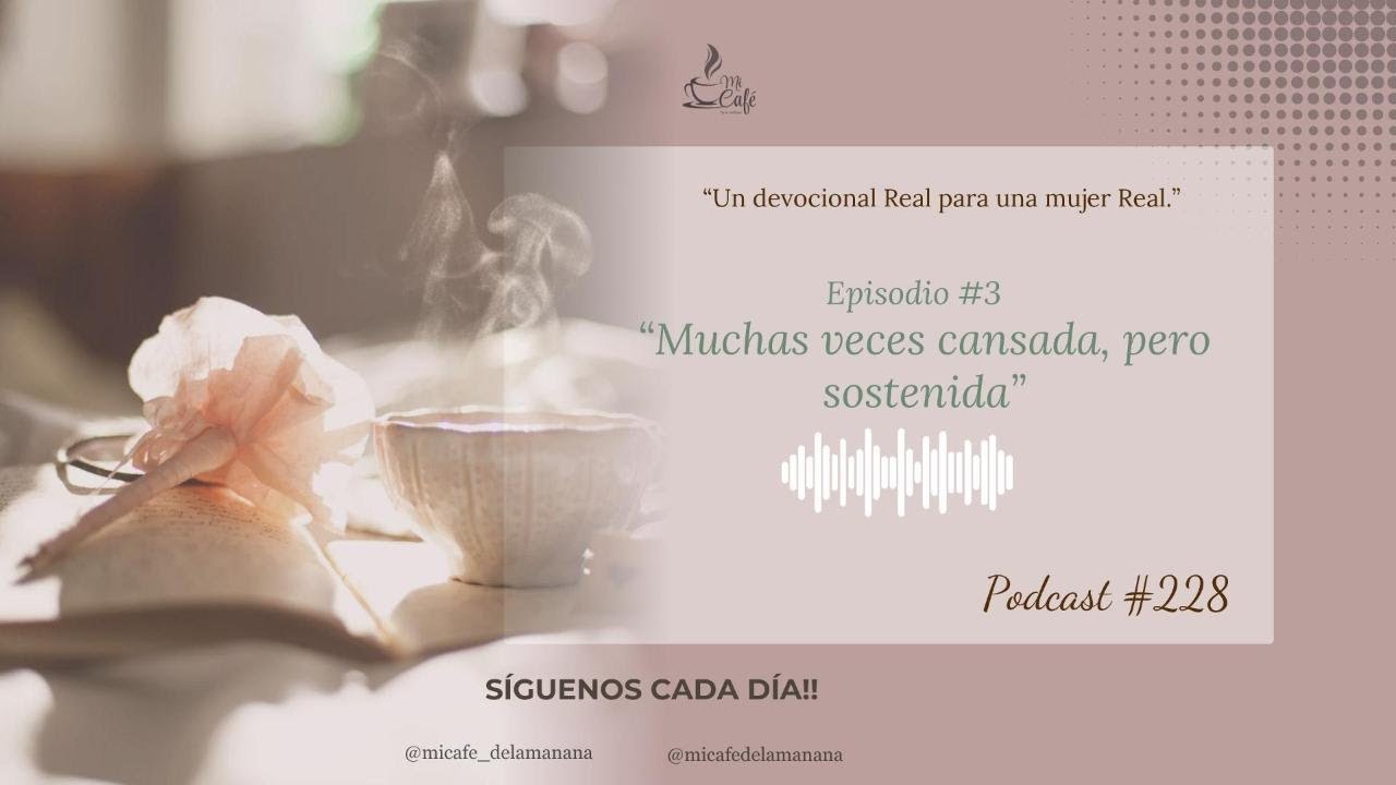 Muchas veces cansada, pero sostenida- Episodio 3