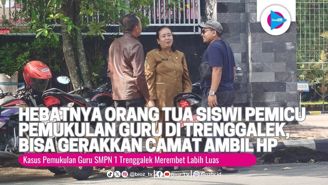 Hebatnya Orang Tua Siswi Pemicu Pemukulan Guru di Trenggalek, Bisa Gerakkan Camat Ambil HP - bioztv