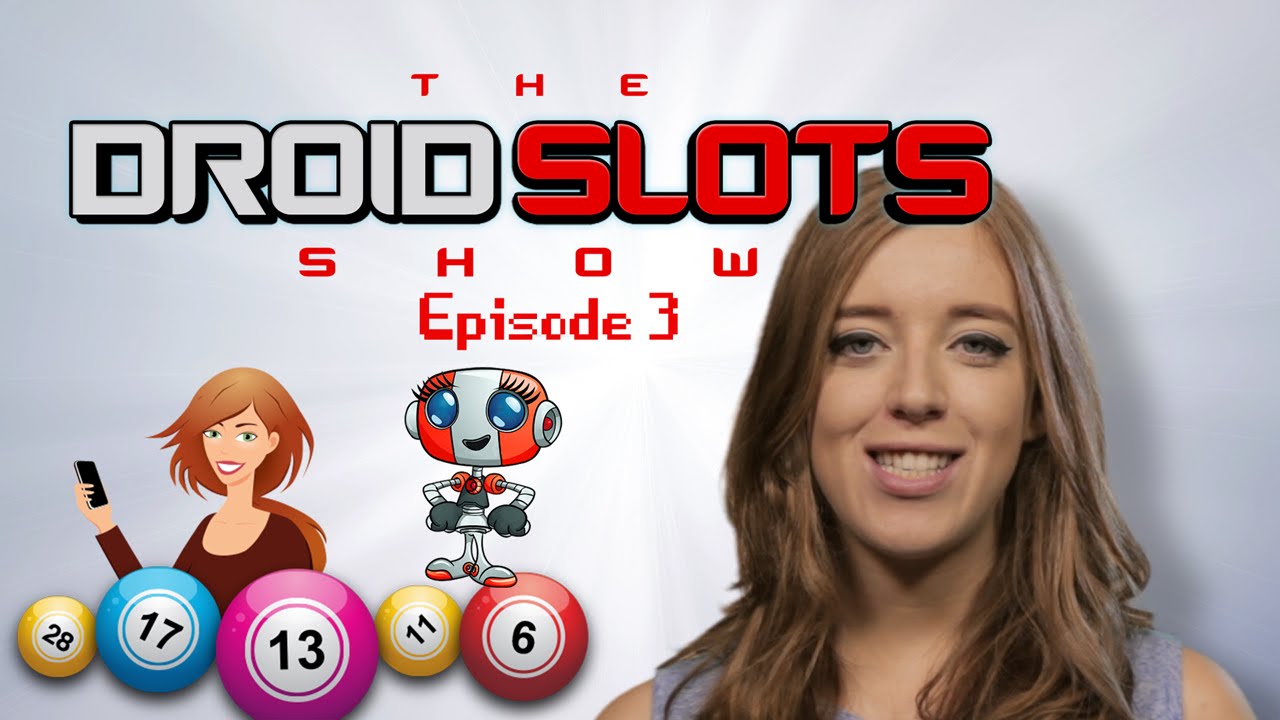 The Droid Slots Show: Episode 3 &ndash; The UK's Favourite Online Bingo Sites