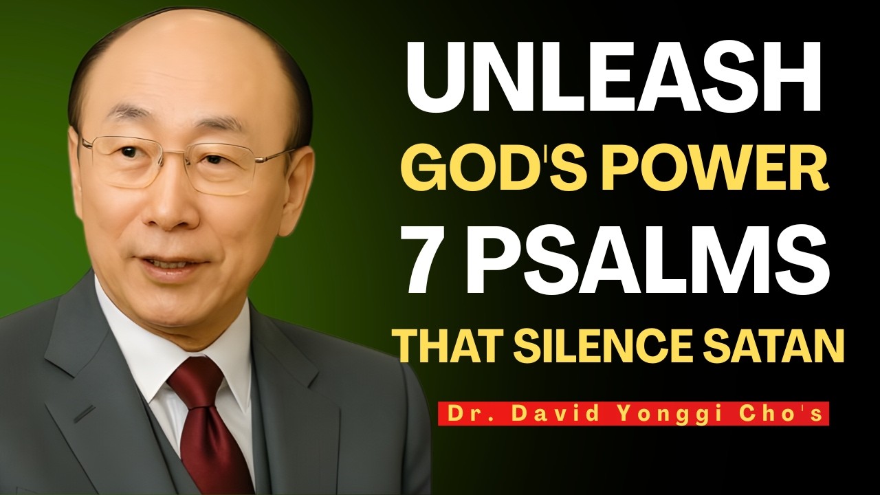 Unleash God's Power: 7 Psalms That Silence Satan (David Yonggi Cho)