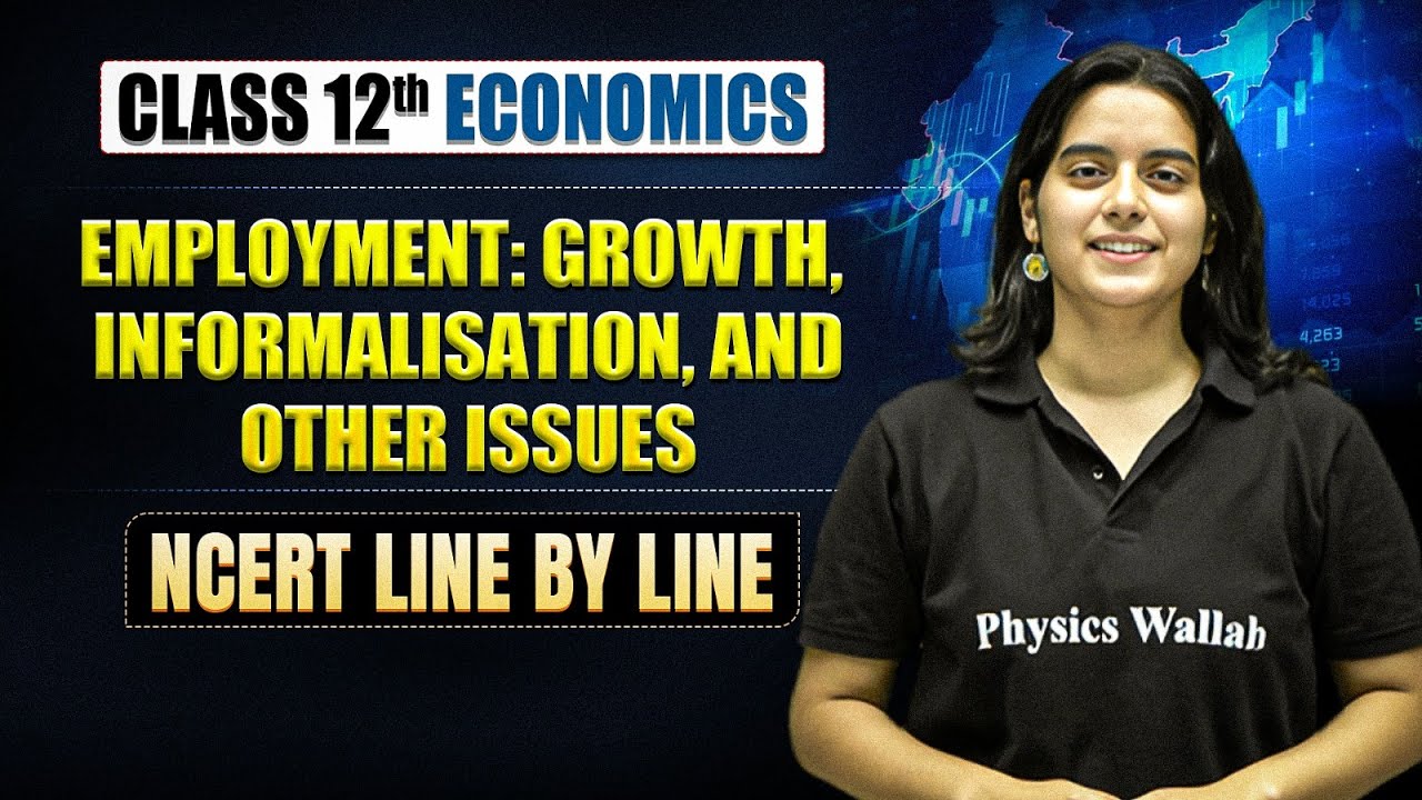 Employment, Growth, Informalisation and other Issues | Class 12 Economics Chapter 6