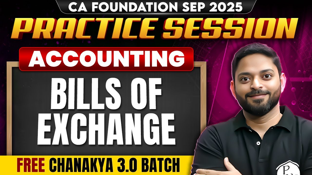 CA Foundation Sep 2025 Accounting: Bills of Exchange | Practice Session | CA Manish Mahajan Sir