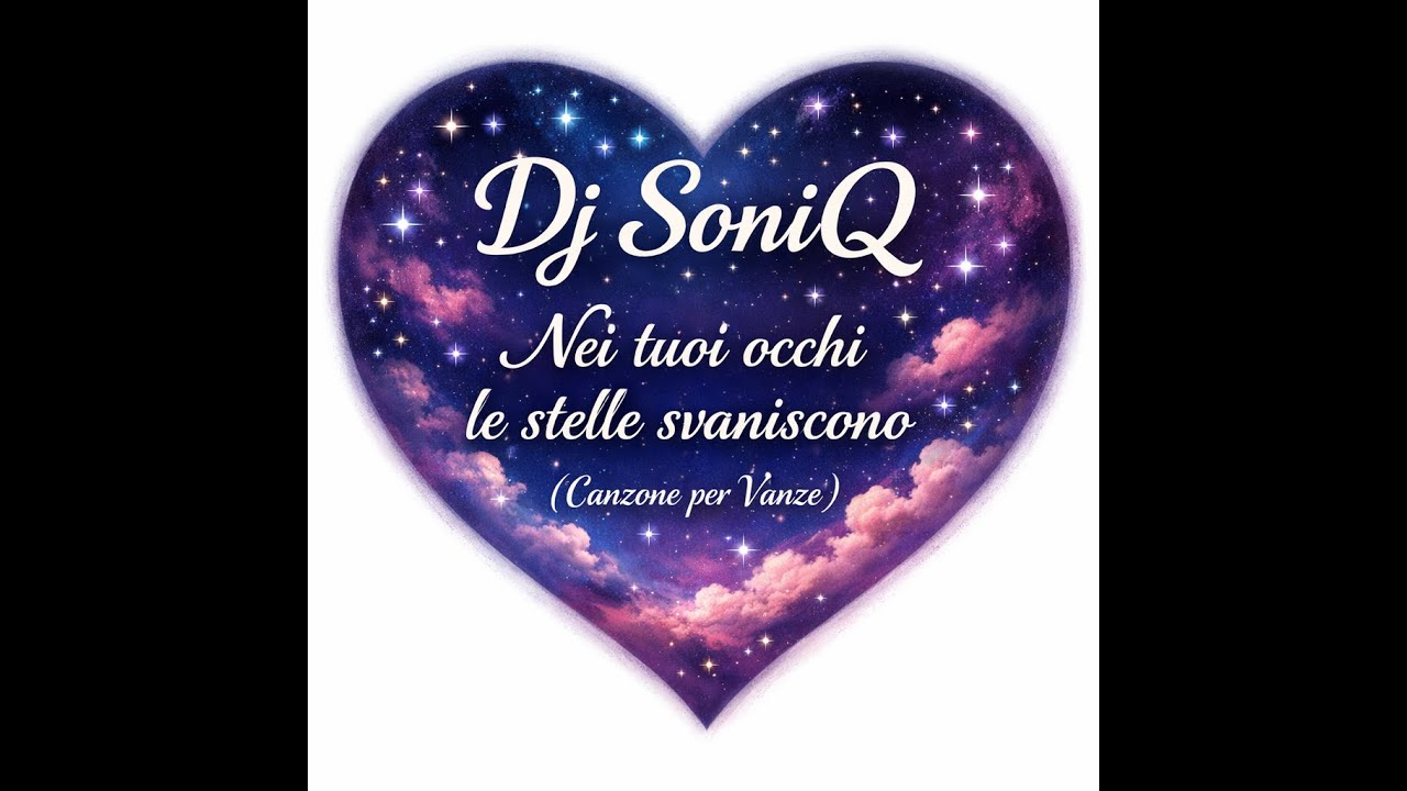 Dj SoniQ - Nei tuoi occhi le stelle svaniscono Canzone per Vanze