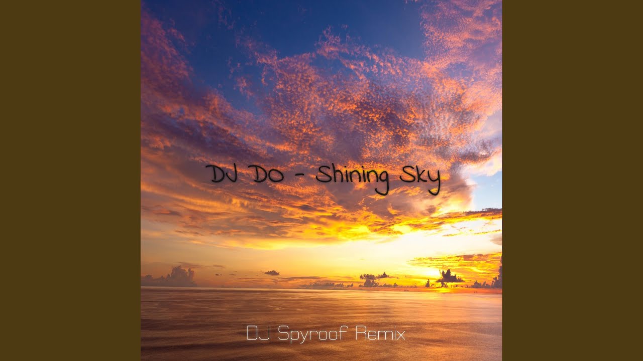 Shining Sky (DJ Spyroof Remix)