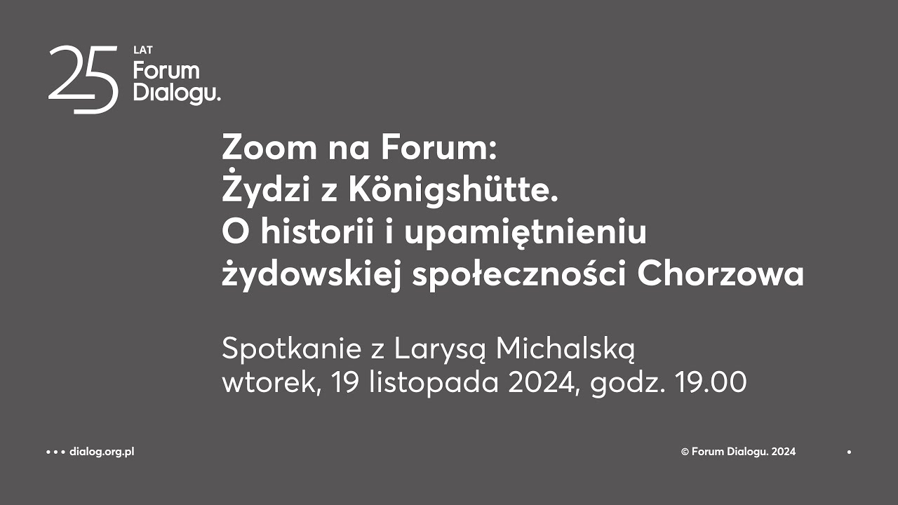 Zoom na Forum: Żydzi z Königshütte. O historii i upamiętnieniu żydowskiej społeczności Chorzowa