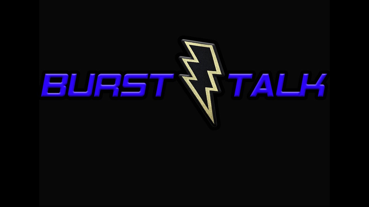 Burst Talk Episode 1 RE UPLOAD