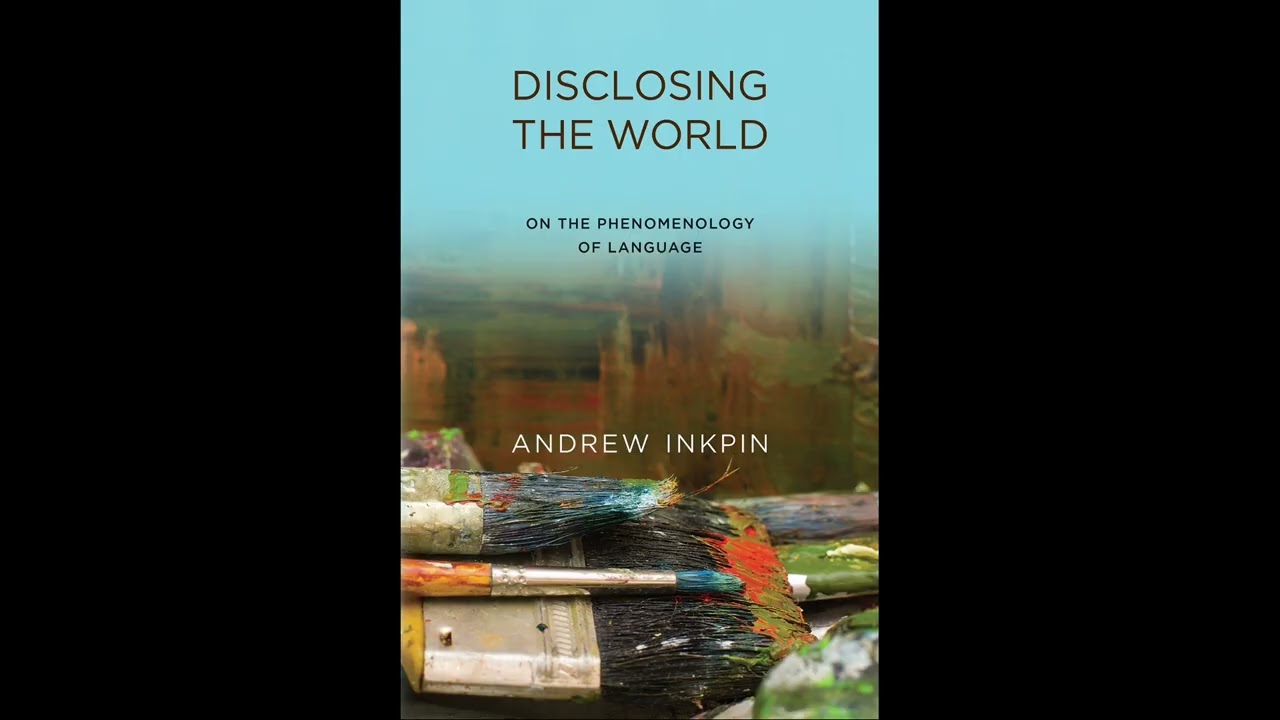 [193] Disclosing the World: On the Phenomenology of Language By Andrew Inkpin