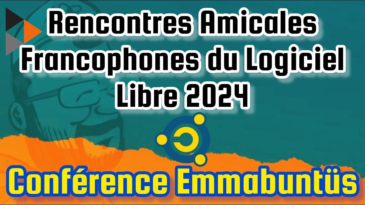 Conférence Emmabuntüs - Rencontres Amicales Francophones du Logiciel Libre (2024)