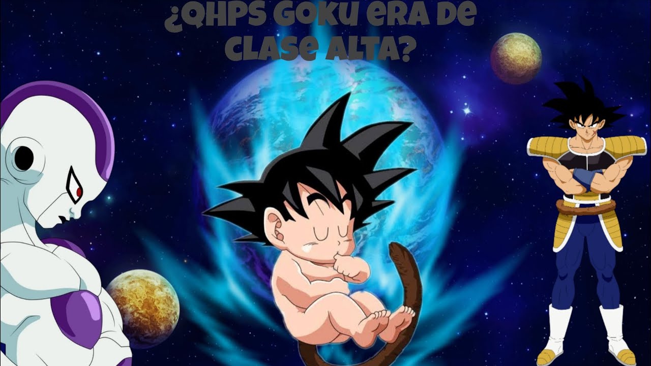 ¿Qhps Goku era de clase alta? /parte 1