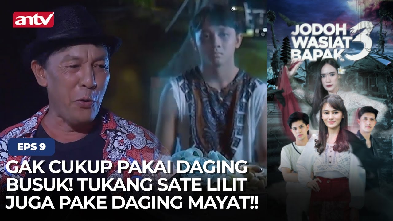 Tukang Sate Lilit Termyata Juga Pake Daging Mayat!! | Jodoh Wasiat Bapak 3 | Eps 9 (2/5)