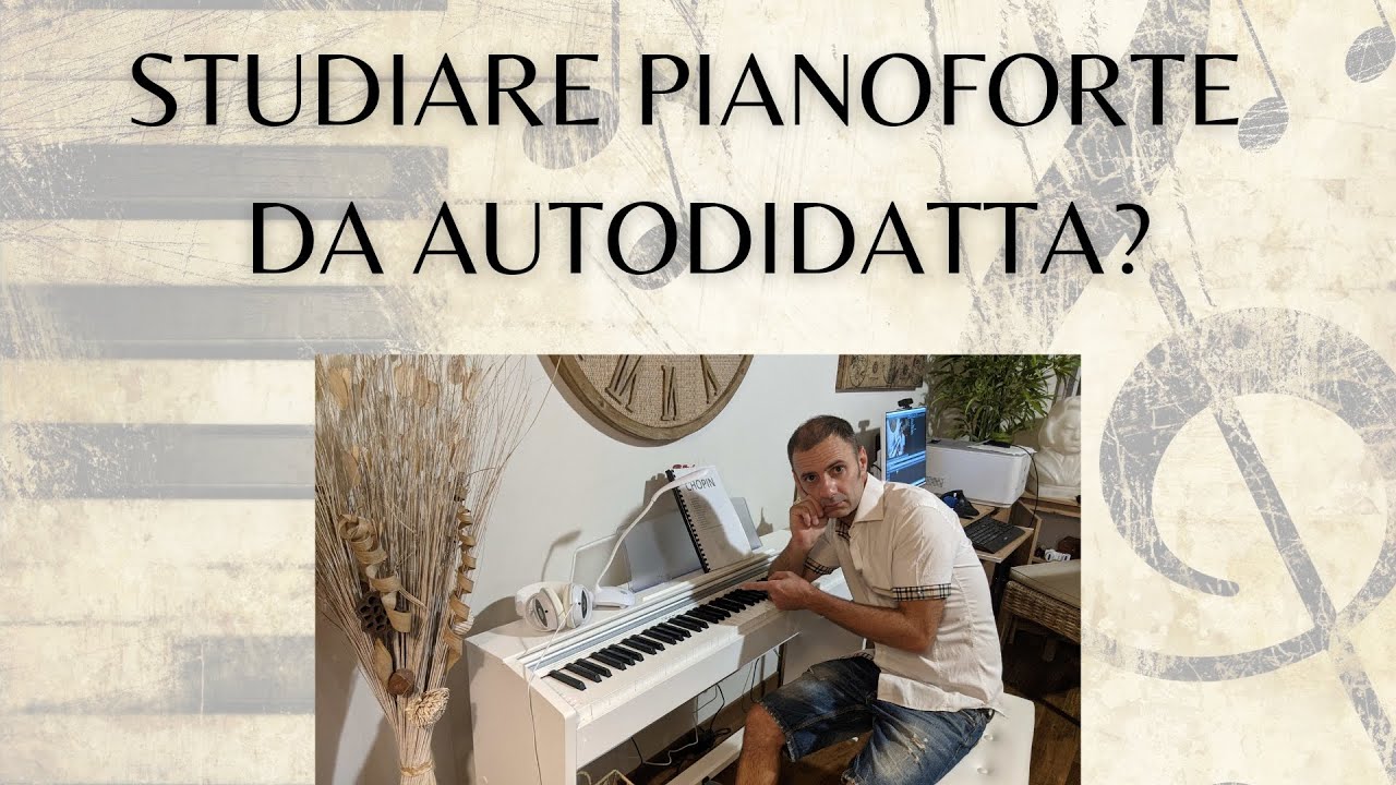 Studiare pianoforte da autodidatta?