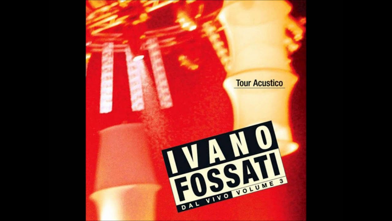 Ivano Fossati dal Vivo Vol III - 11 - Una notte in Italia
