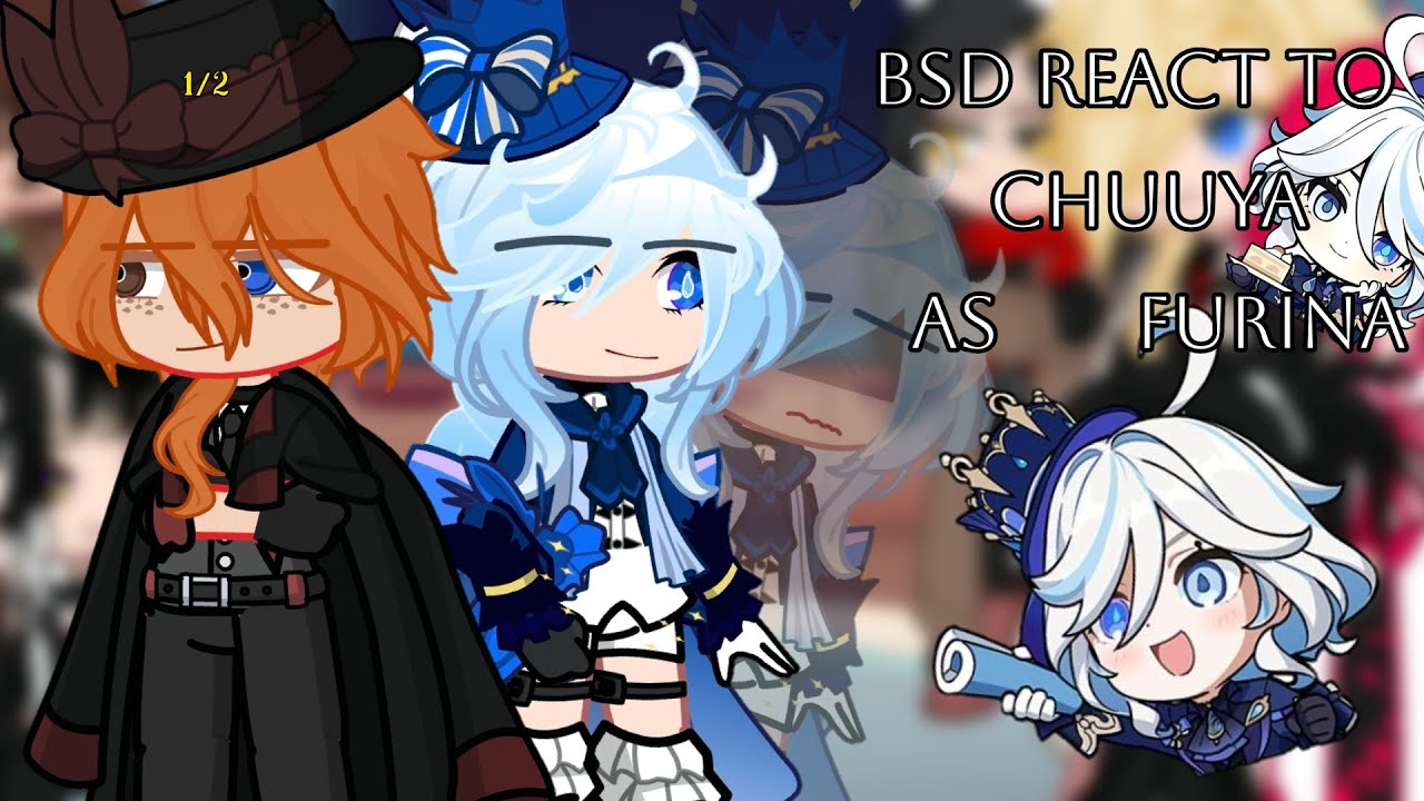BSD react to Chuuya past life as Furina || gacha life || PART 1|| AU || Genshin x BSD AU