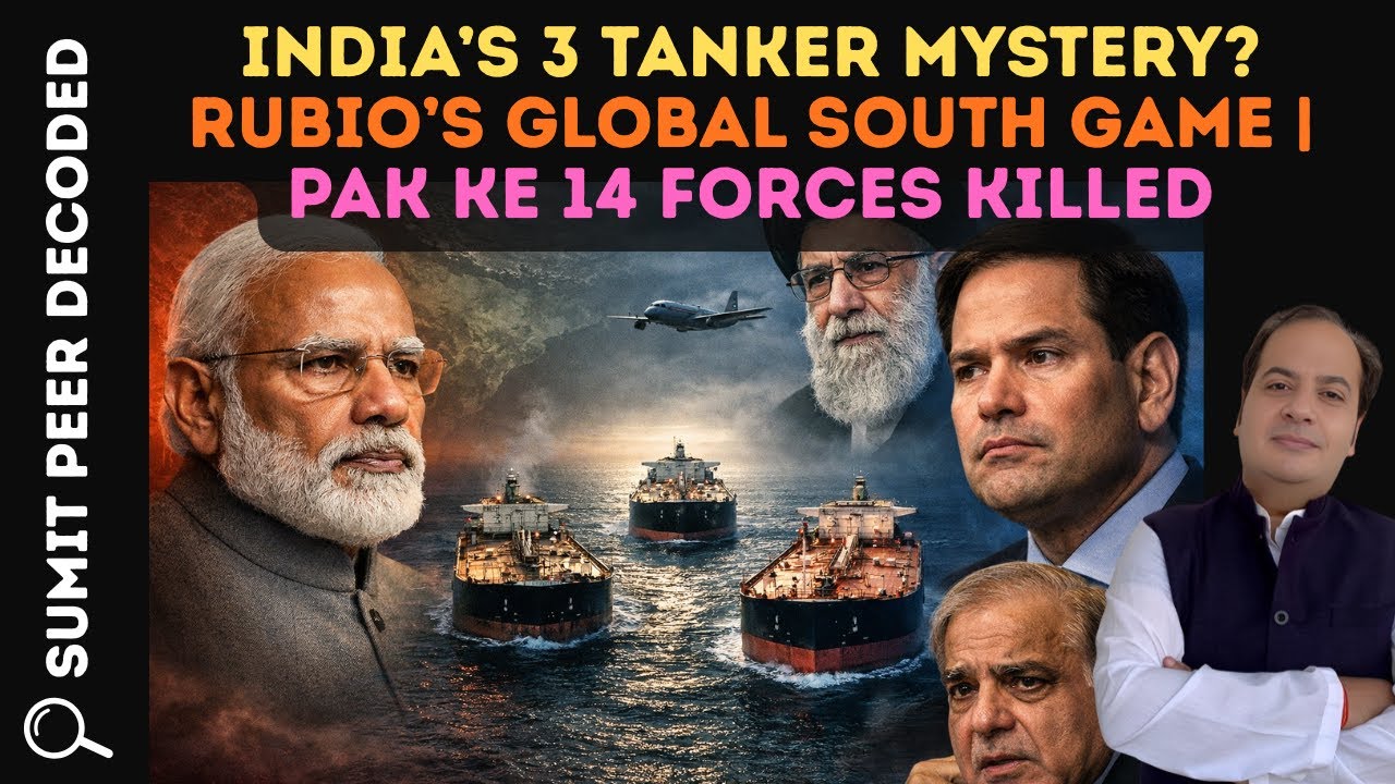 India’s 3 Tanker Mystery? Rubio’s Global South Game | Pak Ke 14 Forces Killed || THE SUMIT PEER SHOW