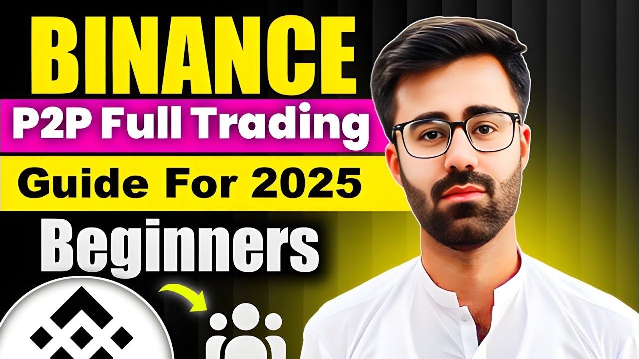 Binance P2P Full Trading Guide For Beginners 2025