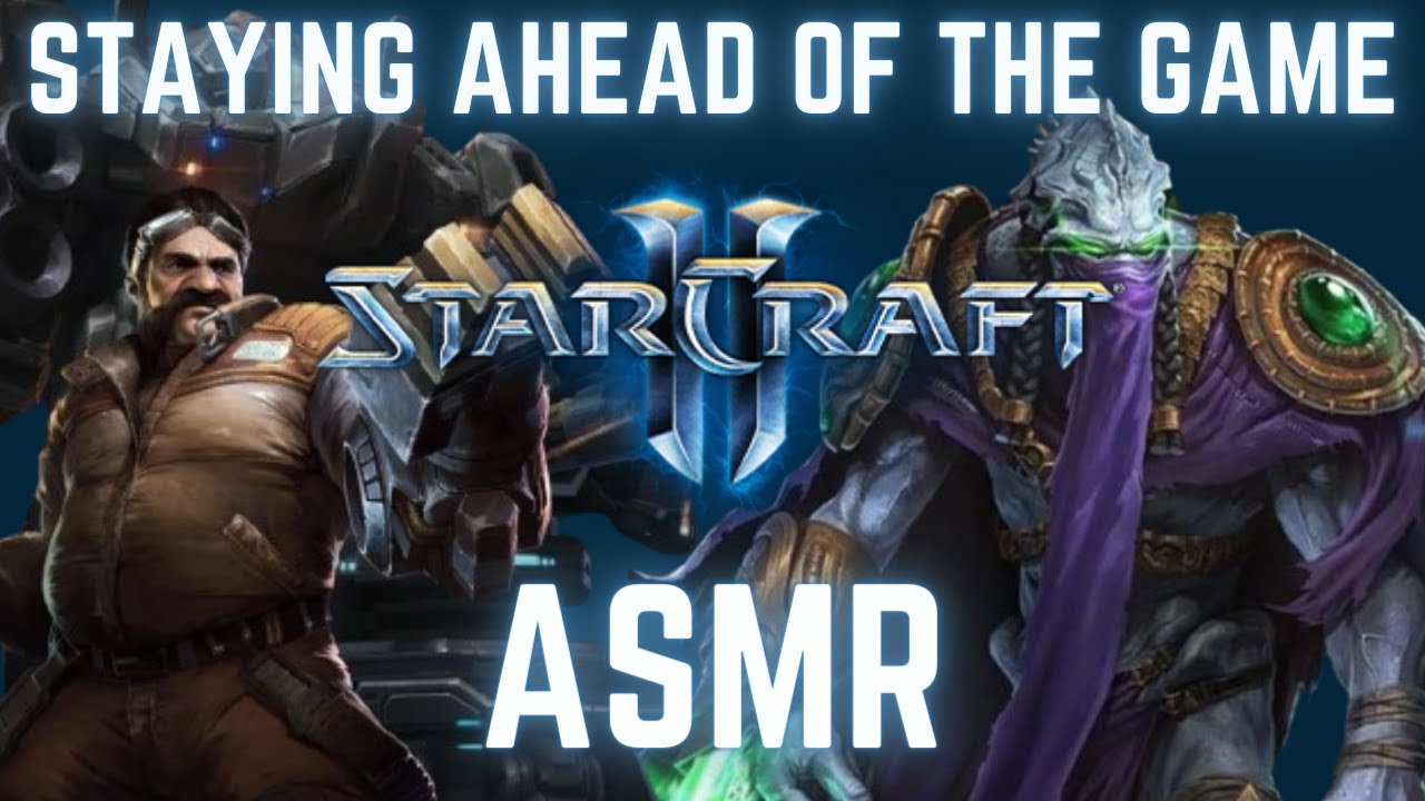 Starcraft 2 ASMR Staying Ahead of the Game w/ Zaratul Re-upload (Soft-spoken low ramble vibes)
