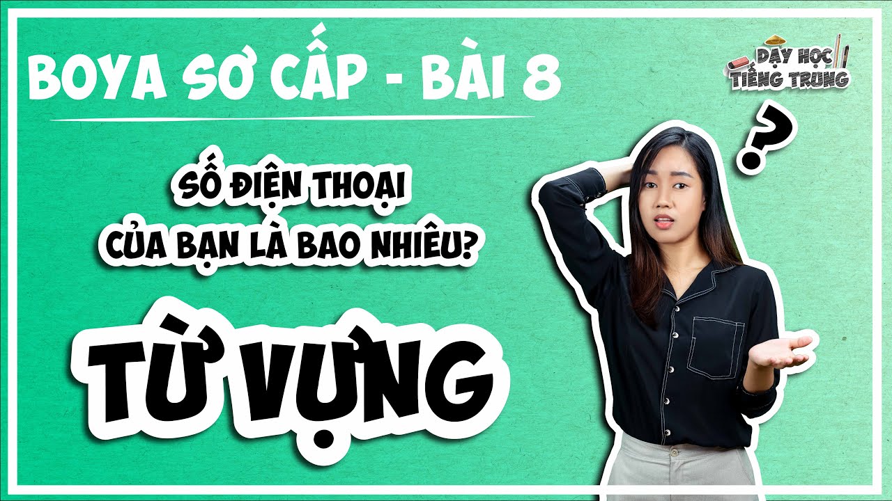 [BOYA SƠ CẤP 1]#1 Bài 8 SỐ ĐIỆN THOẠI CỦA BẠN LÀ BAO NHIÊU?|TỪ VỰNG: 就 jiù nghĩa là gì?