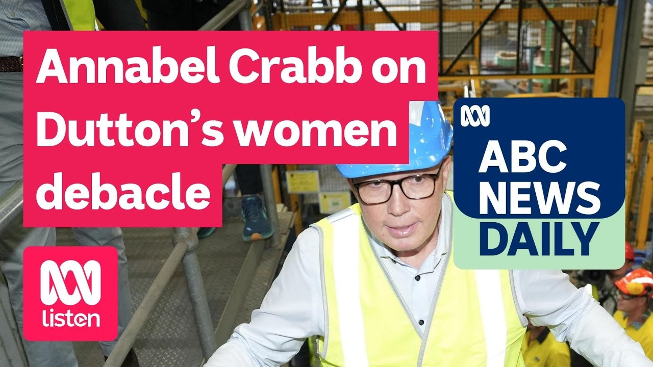 Annabel Crabb on Dutton’s women debacle | ABC News Daily podcast