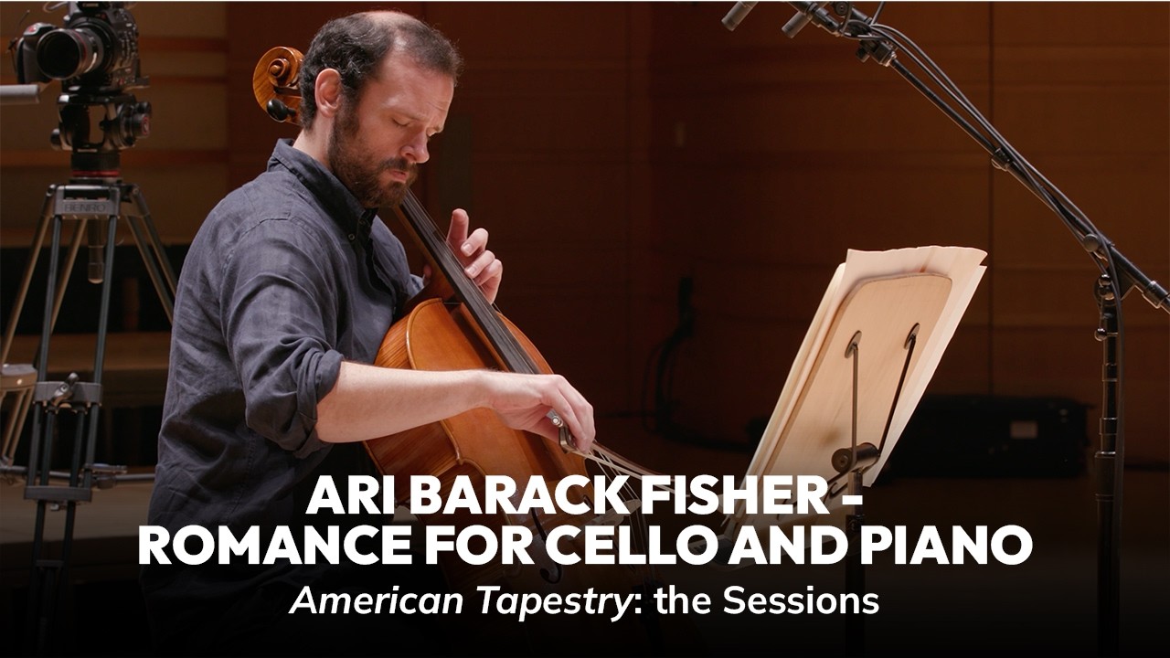 Ari Barack Fisher - Romance for Cello and Piano - American Tapestry: The Sessions