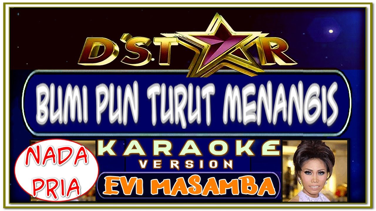 Karaoke Bumi Pun Turut Menangis (D' Band) - Nada Pria - Evi Masamba