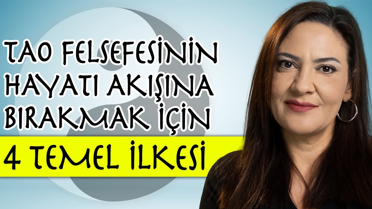 HAYATI AKIŞINA BIRAKMANIN 4 İLKESİ TAOİST FELSEFEYE GÖRE