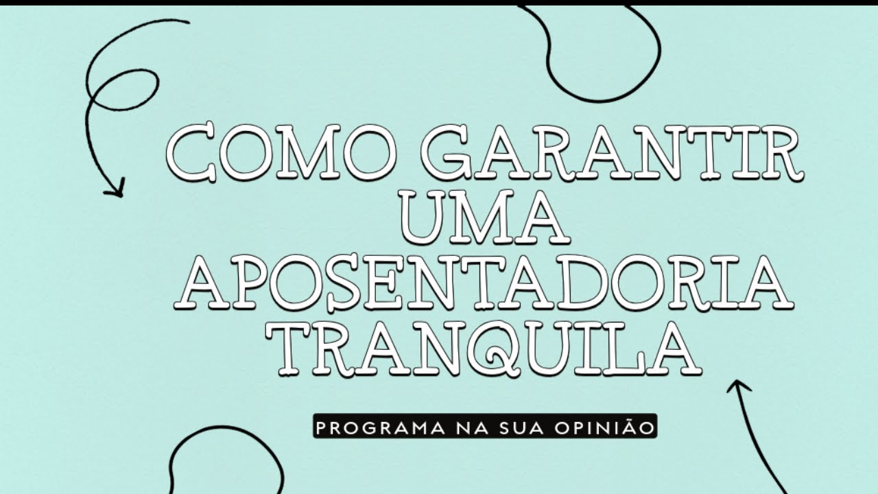 💼 Como Garantir uma Aposentadoria Tranquila