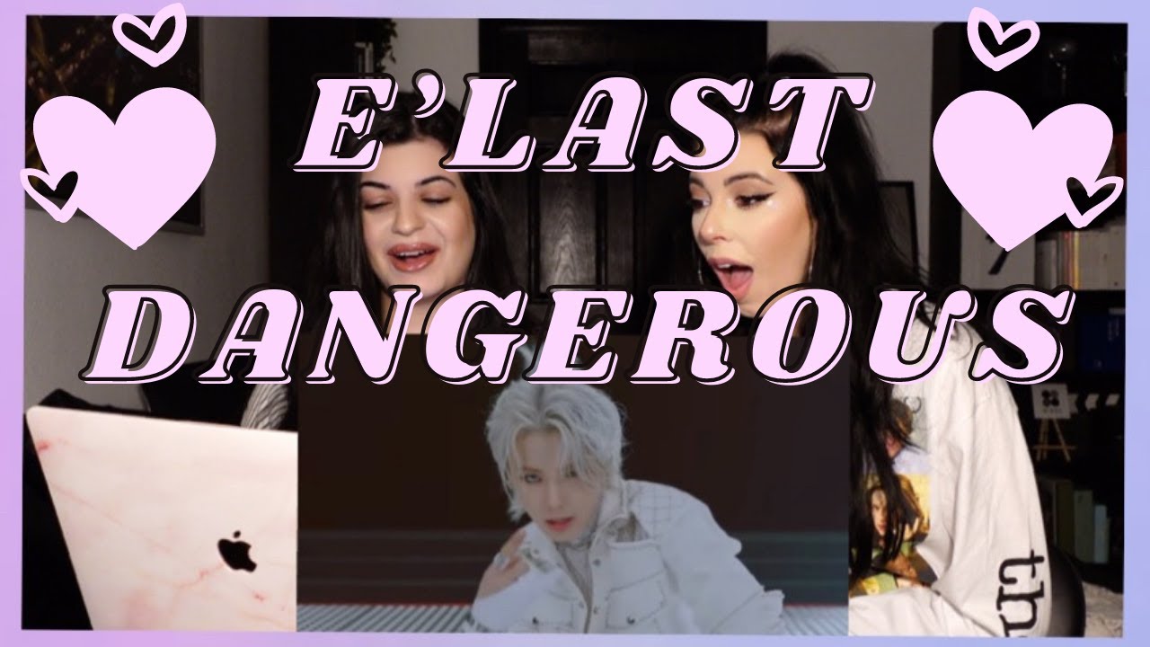 E'LAST - DANGEROUS M/V | REACTION