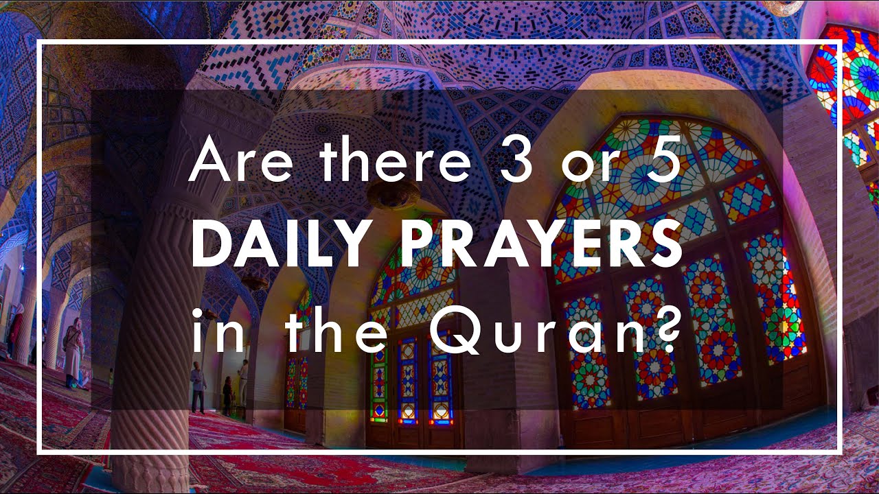 Quran Alone Studies: Are there 3 or 5 Daily Prayers Mentioned in the Quran?