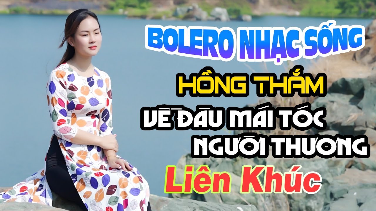 ALBUM Trữ Tình Bolero VỀ ĐÂU MÁI TÓC NGƯỜI THƯƠNG - LK Nhạc Sống Hồng Thắm Hay Nhất Nghe Là Ghiền