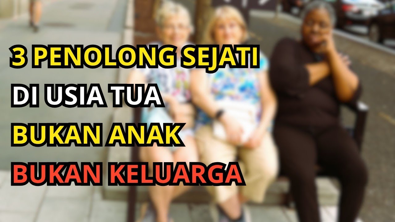 Di Usia Tua, Jangan Hanya Mengandalkan Anak—Inilah 3 Penolong Sejati yang Sering Terlupakan