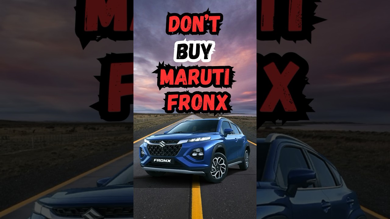 3 reasons to not buy Maruti fronx