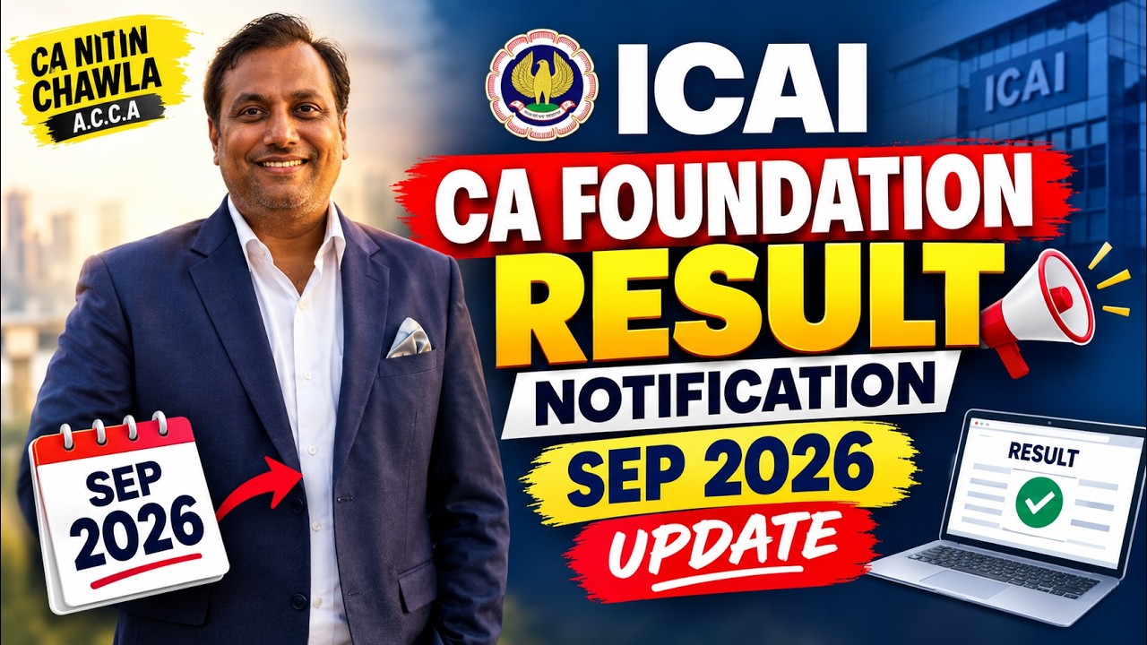 ICAI CA Foundation Result Sep 26 Big Update on Result Notification| CA NITIN CHAWLA A.C.C.A