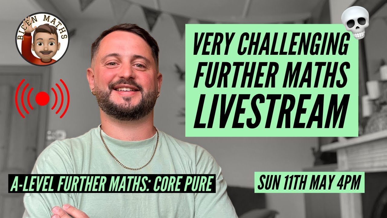 Further Maths Livestream - very challenging questions 💀 [Bicen Maths Live 📹] Sun 11th May, 4pm