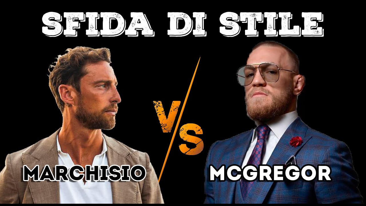 SFIDA di STILE: Claudio Marchisio VS Conor McGregor